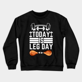 Today Is Leg Day - Thanksgiving Workout Funny Gym Crewneck Sweatshirt